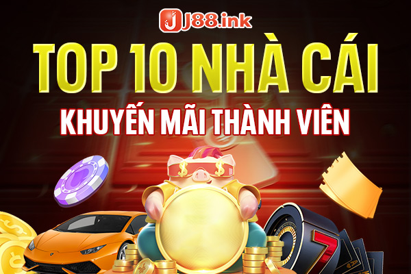 top 10 nha cai khuyen mai thanh vien moi
